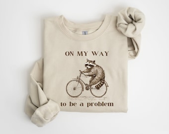 Funny Raccoon Meme Sweatshirt, Funny Raccoon Shirt Gift for Her, On My Way To Be A Problem, Vintage Style Graphic Tee