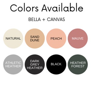 May include: Color swatches for Bella + Canvas apparel. The colors are: Natural, Sand Dune, Peach, Mauve, Athletic Heather, Dark Grey Heather, Black, and Heather Forest.