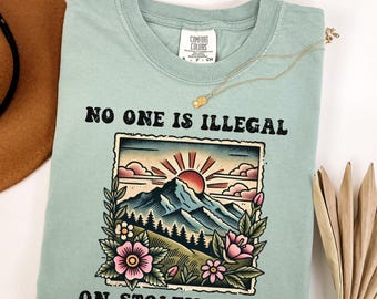 No One Is Illegal On Stolen Land Tshirt, Support Immigrants T-shirt, Inclusive Shirt, Mountain Landscape Graphic Tee, Immigrant Inclusivity