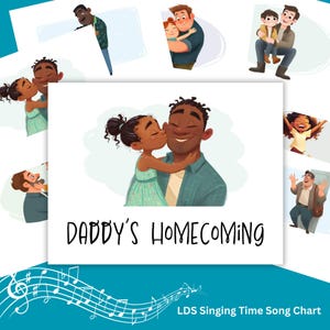 Può includere: Illustrazione di un padre e una figlia che si abbracciano, con la scritta "Daddy's Homecoming". L'immagine mostra una bambina che bacia la guancia del padre. Altre immagini raffigurano momenti padre-figlio. La parte inferiore dell'immagine presenta note musicali e la scritta "LDS Singing Time Song Chart."