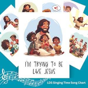 Könnte beinhalten: Eine bunte Illustration von Jesus mit Kindern, mit dem Text "Ich versuche, wie Jesus zu sein" und "LDS Singing Time Song Chart".