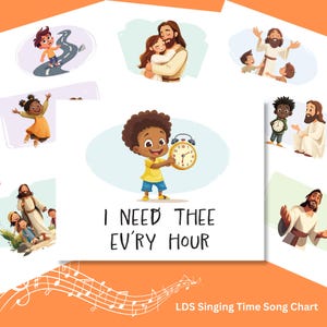 Może przedstawiać: Kolorowa ilustracja przedstawiająca dziecko trzymające zegar, otoczone obrazami dzieci i postaci religijnych. Tekst "I NEED THEE EV'RY HOUR" jest wyraźnie widoczny. W prawym dolnym rogu znajduje się napis "LDS Singing Time Song Chart".