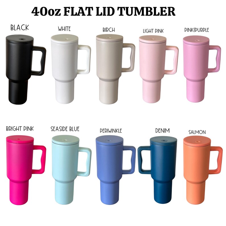 May include: A set of 10 stainless steel tumblers with flat lids. The tumblers are available in a variety of colors, including black, white, birch, light pink, pink/purple, bright pink, seaside blue, periwinkle, denim, and salmon. Each tumbler has a handle and is 40 ounces.