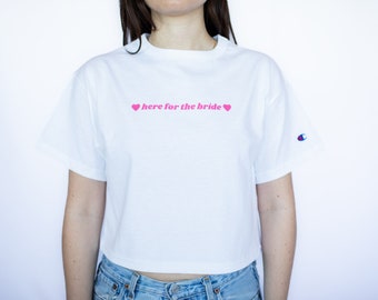 Here For The Bride Crop Top, Champion Bachelorette Apparel