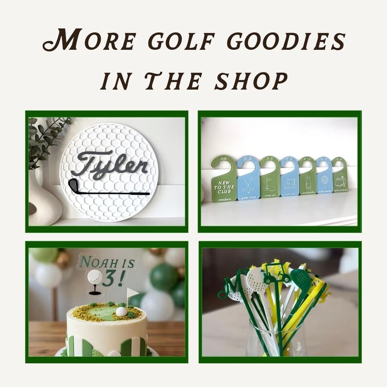 May include: A collage of golf-themed party items including a white circular sign with the name Tyler, a row of blue and green golf-themed door hangers, a cake topper reading Noah is 3, and a glass filled with green, yellow, and white golf stirrers.