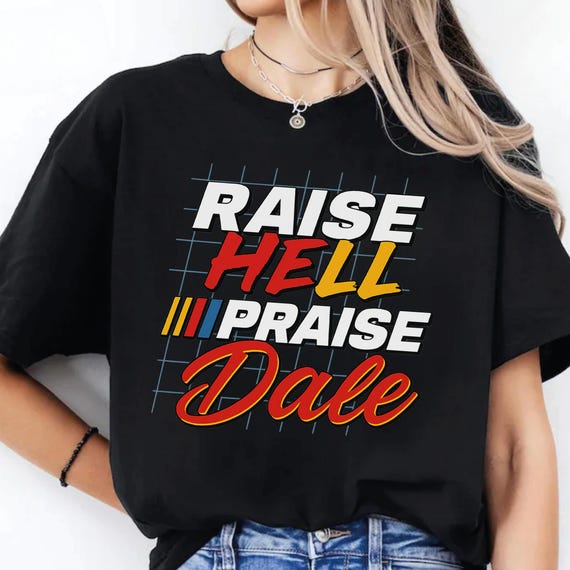 Raise Hell Praise Dale Shirt – NASCAR Vintage Racing Tee – Retro Motorsports Graphic Tee – Racing Fan Shirt – Southern Style Shirt