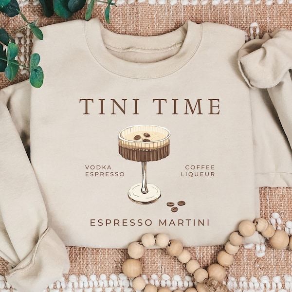 Espresso Martini Sweatshirt, Cute Tini Time Sweater, Martini Lover Gift, Coffee Lovers Sweater, Trendy Cocktail Shirt, Cozy Drinking Outfit