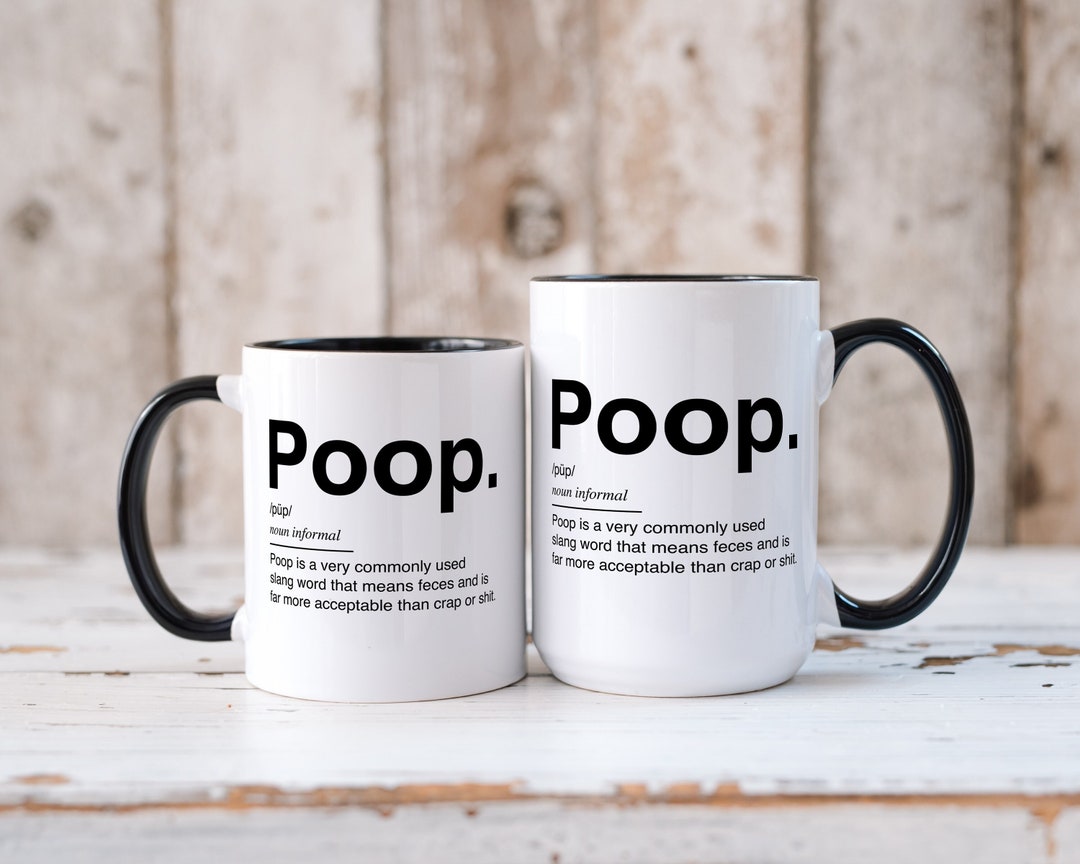 Poop, Poop Definition, Sarcastic Mug, Trendy Graphic Mug, Accent Mug