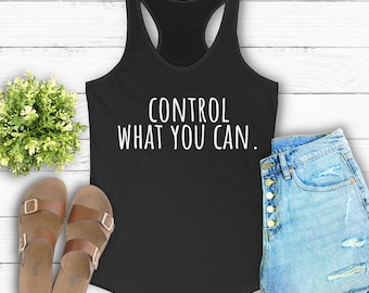 Motivational Sayings T-shirt, Inspirational Shirt, Motivational Shirts for Women, Control Mindset Tee, Mental Health Shirt, Positive Gift