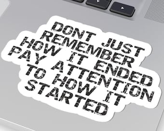 Pegatina de vinilo motivacional troquelada "No solo recuerdes cómo terminó"