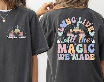 Disney Comfort Colors Long Live All The Magic We Made Shirt, Retro Magical Disney Tshirt, Disney Castle Shirt, Family Vacation Tee, Disney