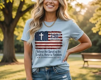 Freedom Christian America 250th Anniversary Shirt, Distressed Jesus 4th Of July Shirt, American Flag Shirt, Faith Bible Verse Tee