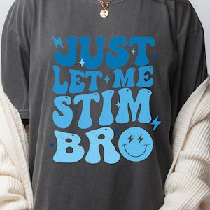 Comfort Colors Retro Just Let Me Stim Bro Shirt, Cute Women Shirt, Autism Awareness Groovy, Special Needs Mom, Special Education Teacher