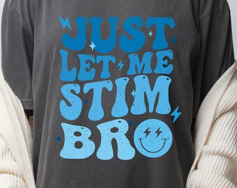 Comfort Colors Retro Just Let Me Stim Bro Shirt, Cute Women Shirt, Autism Awareness Groovy, Special Needs Mom, Special Education Teacher