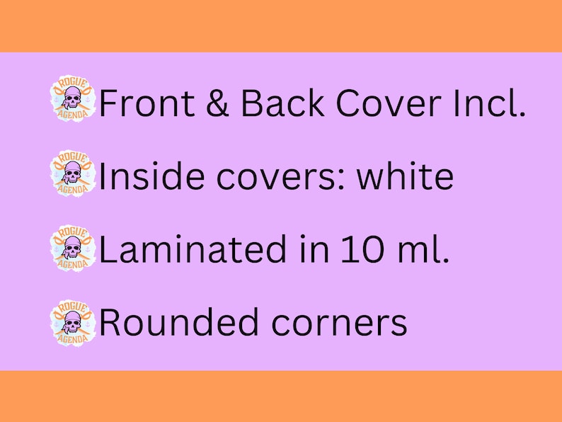 May include: A purple background with white text that reads "Front & Back Cover Incl.", "Inside covers: white", "Laminated in 10 ml.", and "Rounded corners". Each line of text is accompanied by a small logo of a skull and crossbones with the words "Rogue Agenda" underneath.