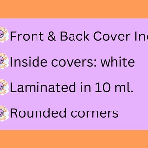 May include: Image with text on a light purple background, with an orange horizontal bar at the bottom. The text includes: "Front & Back Cover Incl.", "Inside covers: white", "Laminated in 10 ml.", and "Rounded corners."