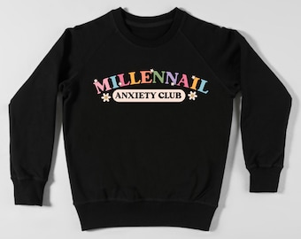 Millennial anxiety club sweatshirt