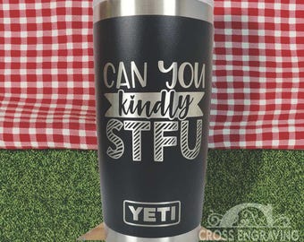 Kindly STFU Laser Engraved Yeti Tumbler