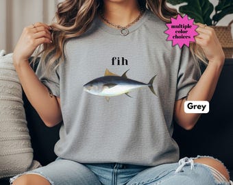 Fih Funny Fish TShirt, Fish Meme Tee, Stupid Meme Shirt, Funny Gag Gift, Gen Z Gift, Stupid Shirt, Funny Meme Shirt for Men and Women
