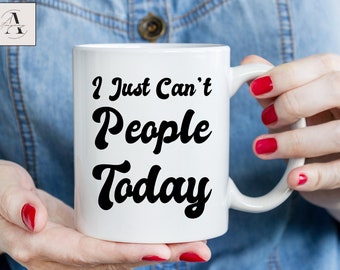 Tazza da caffè "I Just Can't People Today", Tazza per introversi, Tazza divertente e sarcastica, Regalo per introversi, Tazza per amanti del caffè, Tazza asociale