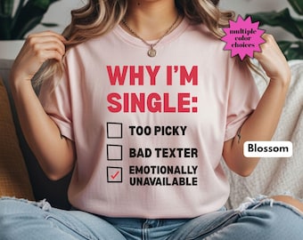 Varför jag är singel komfortfärger t-shirt, känslomässigt otillgänglig, självkärlek t-shirt, singel era t-shirt, anti-valentinsdag t-shirt, rolig present till singel