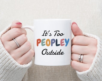 Mok It's too Peopley Outside Introvert koffiekopje antisociale mok Grappige sarcastische werkmok Meme kopje thee Koffieliefhebber cadeau Zelfzorgmok