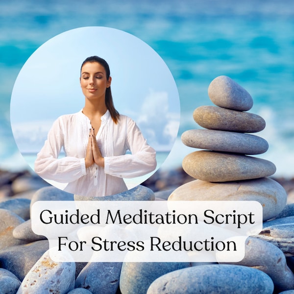 Stress Reduction Guided Meditation Script,For Yoga,Therapists,Coaches or Personal,Group sessions, Record for Self-Guided Meditation Sessions