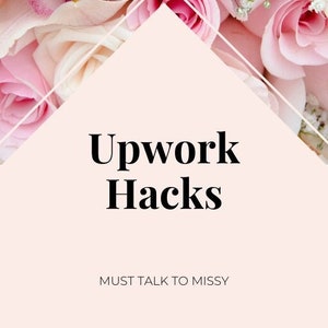 May include: A pink and white floral arrangement with the text "Upwork Hacks" and "MUST TALK TO MISSY" on a pink background.