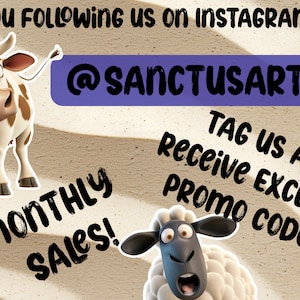 May include: An image with a cartoon cow and sheep, along with text that reads "ARE YOU FOLLOWING US ON INSTAGRAM YET? @SANCTUSARTCO TAG US AND Receive EXCLUSIVE PROMO CODES! MONTHLY SALES!"