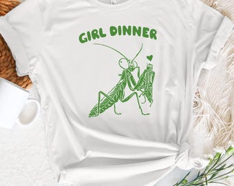 Girl Dinner Praying Mantis T-Shirt: Feminist Humor Unisex Tee