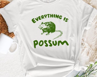 Funny Possum T-Shirt - Everything Is Possum Shirt - Cute Opossum Sketch Tee - Sarcastic Animal Shirt - Awesome Possum Tee -  Gift for Her