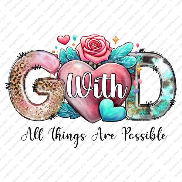 With God All Things Are Possible Sublimation Design ,Christian Png ,Religious Png ,Inspirational Png