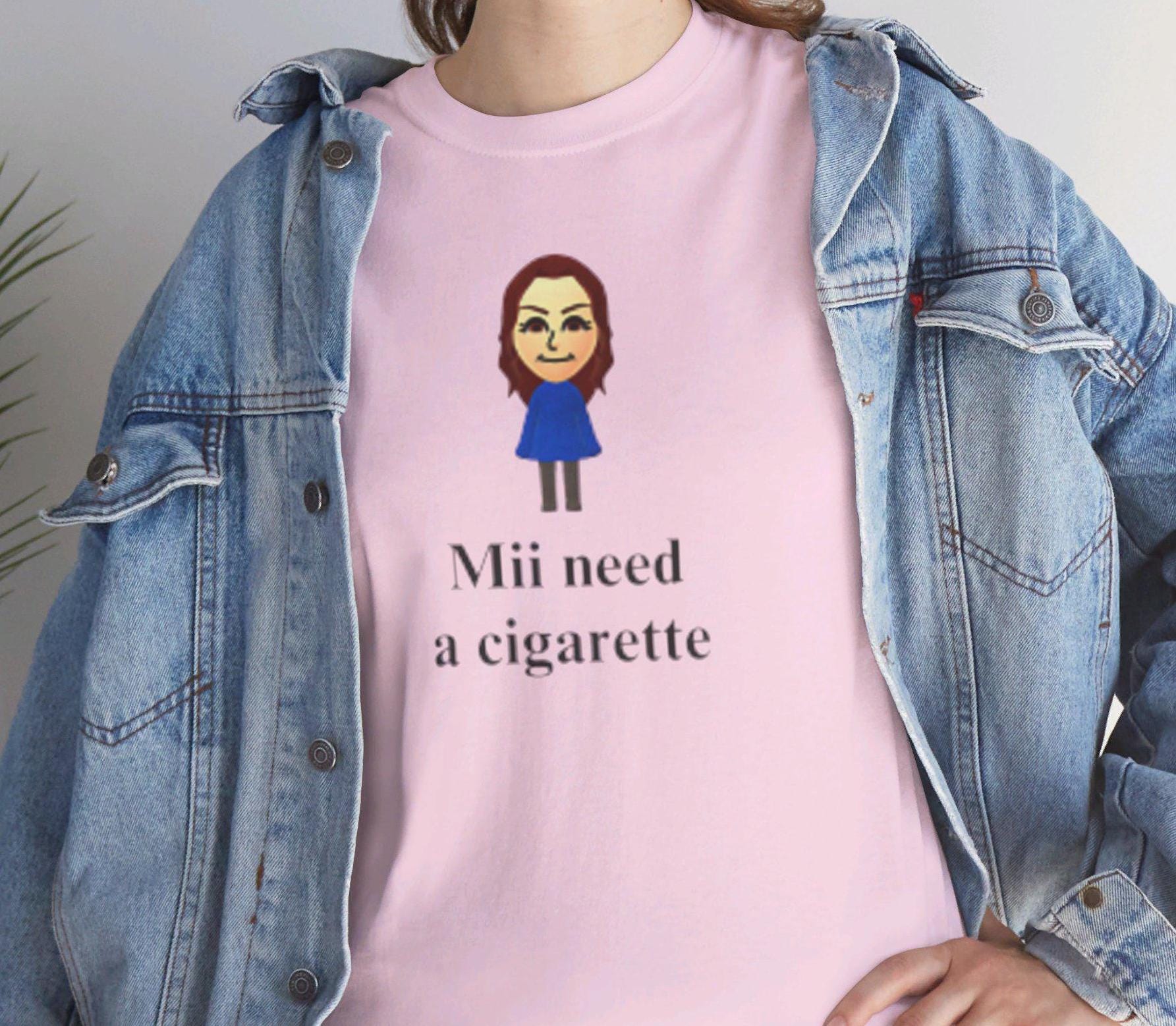 mii need a cigarette shirt png, T-Shirt, Vintage Style Funny Gift, png, Dad Joke Shirt, hoodie, Cigarette png, tee, mii need a cigarette t-shirt Original Mii Need A Cigarette