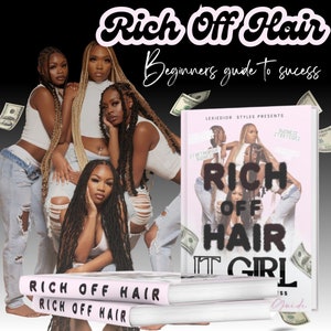 May include: The image shows a book titled "Rich Off Hair" with the subtitle "Beginners guide to success." The cover features a group of women with different hairstyles. The book is stacked with another copy, with dollar bills scattered around.