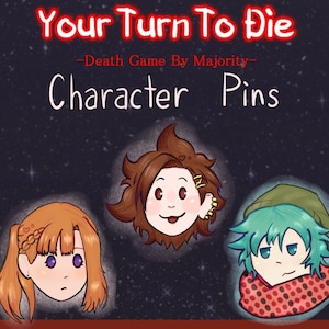 YTTD Character Pins (Kimi ga Shine, Your Turn To Die)