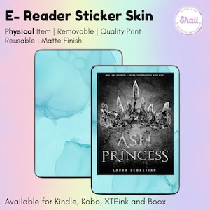 May include: E-reader sticker skin featuring a light blue abstract design and a cover for "Ash Princess" by Laura Sebastian. The sticker is a physical item, removable, with a matte finish. Available for Kindle, Kobo, XTEink, and Boox.