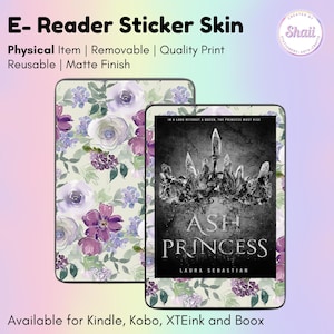May include: E-reader sticker skin with floral and book cover designs. One features a purple and white floral pattern, the other displays the book cover of "Ash Princess" by Laura Sebastian. Available for Kindle, Kobo, XTEink and Boox.