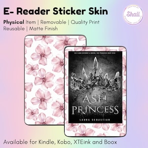 May include: E-reader sticker skin with a floral design and the text "E- Reader Sticker Skin". The sticker features a white background with pink flowers. The second sticker displays the book cover "Ash Princess". Available for Kindle, Kobo, XTEink and Boox.
