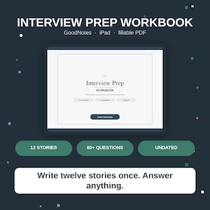 May include: An Interview Prep Workbook digital file for GoodNotes, iPad, and fillable PDF. The interface displays 12 stories, 60+ questions, and an undated layout. Text includes: INTERVIEW PREP WORKBOOK, The Interview Prep WORKBOOK, and Write twelve stories once. Answer anything.
