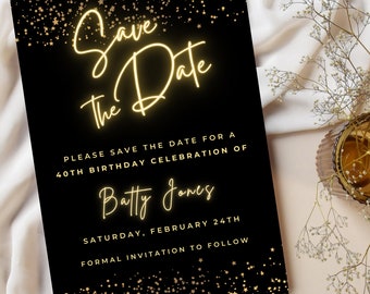 Puede incluir: Tarjeta negra de guardar la fecha con purpurina dorada y texto amarillo neón que dice "Save the Date" y "Por favor, guarda la fecha para una celebración del 40 cumpleaños de Batty Jones, sábado 24 de febrero, Invitación formal a seguir."