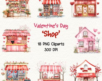 May include: A set of 18 digital Valentine's Day shop illustrations. The illustrations feature pink and red shops with heart details, flowers, and candy. The text "Valentine's Day 'Shop' 18 PNG Cliparts 300 DPI" is included in the image.