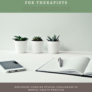 102 Ethical Dilemmas for Therapists | Clinical Supervision Case Scenarios | LCSW LPC LMFT Exam Prep | Mental Health Ethics Training