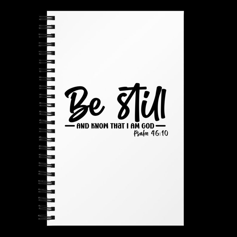 Psalms 4610 Notebook, Be Still and Know Spiral Notebook, Bullet