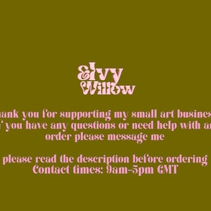 K&ouml;nnte beinhalten: Rosaer Text auf gr&uuml;nem Hintergrund mit der Aufschrift "Ivy Willow". Der Text darunter lautet: "Vielen Dank f&uuml;r die Unterst&uuml;tzung meines kleinen Kunstgesch&auml;fts. Wenn Sie Fragen haben oder Hilfe bei einer Bestellung ben&ouml;tigen, senden Sie mir bitte eine Nachricht. Bitte lesen Sie die Beschreibung vor der Bestellung. Kontaktzeiten: 9:00-17:00 Uhr GMT."