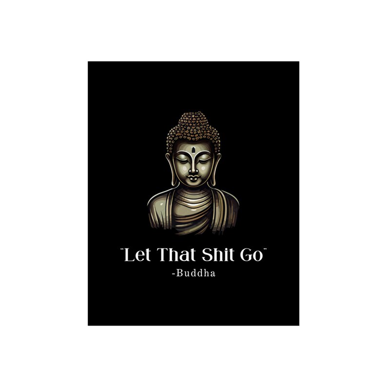 Let That Shit Go Fine Art Poster Zen Inspired Wall Art Stress Free