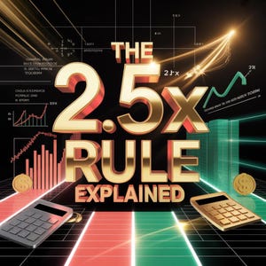 the 2.5x rule explained