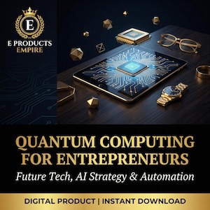 Computación cuántica para emprendedores digitales / Tecnología del futuro, estrategia de IA, automatización y guía de negocios en línea