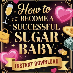 How to Become a Successful Sugar Baby with Master Resell Rights | Sugar Baby Digital Guide | Instant Download | How to Find a Sugar Daddy