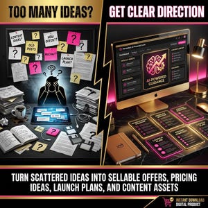 May include: An image with the text "TOO MANY IDEAS?" and "GET CLEAR DIRECTION." The image contrasts a cluttered desk with a person overwhelmed by ideas with a clean desk featuring a computer screen and cards. The text reads "TURN SCATTERED IDEAS INTO SELLABLE OFFERS, PRICING IDEAS, LAUNCH PLANS, AND CONTENT ASSETS."