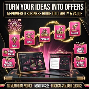 May include: A digital marketing graphic with the text "TURN YOUR IDEAS INTO OFFERS" and "AI-POWERED BUSINESS GUIDE TO CLARITY & VALUE." It features a flowchart with icons representing steps like "Idea," "Buyer," "Package," "Price," and "Launch." A tablet and laptop are also shown.